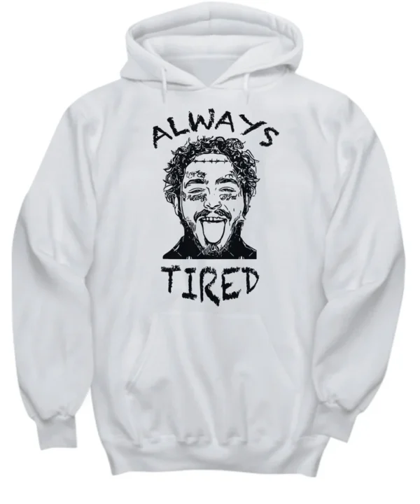 Post malone Always tird Hoodie