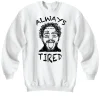 Post malone Always tird Sweatshirt